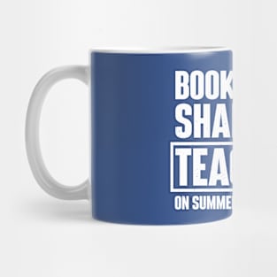 Books Down Shades Up – Teachers on Summer Vacation Mode Mug